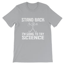 Stand Back I'm Going to Try Science t-shirt