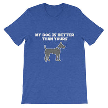 My Dog is Better Than Yours t-shirt