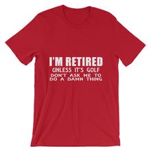 I'm Retired Don't Ask t-shirt