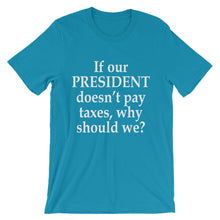 If our president doesn't pay taxes, why should we?