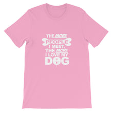 The More People I Meet the More I Love My Dog t-shirt