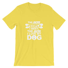 The More People I Meet the More I Love My Dog t-shirt