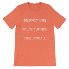 You're only young once t-shirt