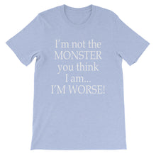 I'm not the monster you think I am t-shirt