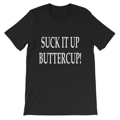Suck it up buttercup!
