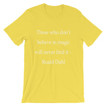 Those who don't believe in magic t-shirt