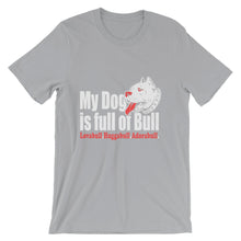 My Dog is Full of Bull t-shirt