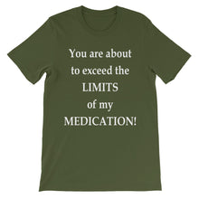 You are about to exceed the limits of my medication!