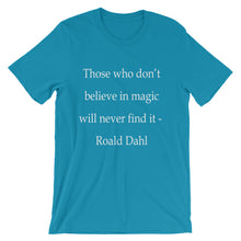 Those who don't believe in magic t-shirt