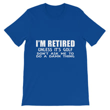 I'm Retired Don't Ask t-shirt