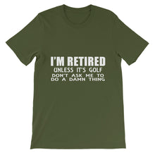 I'm Retired Don't Ask t-shirt