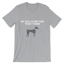 My Dog is Better Than Yours t-shirt