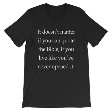 It doesn't matter if you can quote the Bible t-shirt