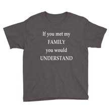 If You Met My Family You Would Understand Youth Short Sleeve T-Shirt