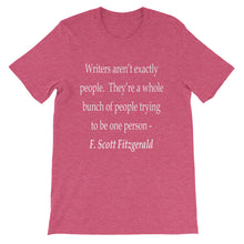 Writers aren't people t-shirt