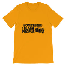 Sometimes I Flash People t-shirt