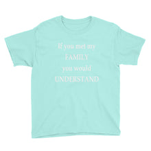 If You Met My Family You Would Understand Youth Short Sleeve T-Shirt