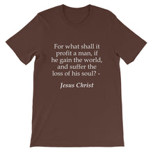 For what shall it profit a man t-shirt