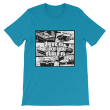 Drive It Like You Stole It t-shirt