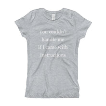 Girl's T-Shirt - You couldn't handle me if I came with instructions