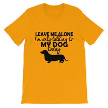 I'm Only Talking to My Dog Today t-shirt