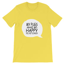 My Pugs Make Me Happy - You Not So Much t-shirt