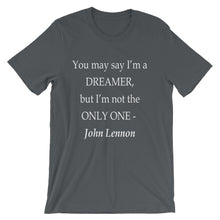 You may say I'm a dreamer t-shirt