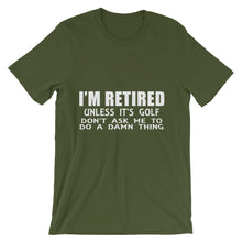 I'm Retired Don't Ask t-shirt