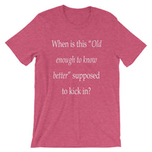 Old enough to know better t-shirt