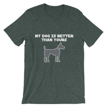 My Dog is Better Than Yours t-shirt