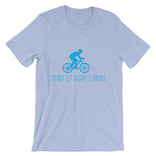 This is How I Roll t-shirt