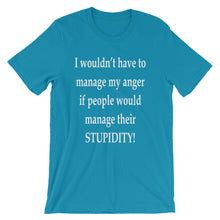 I wouldn't have to manage my anger