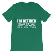 I'm Retired Don't Ask t-shirt