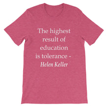 The highest result of education is tolerance t-shirt