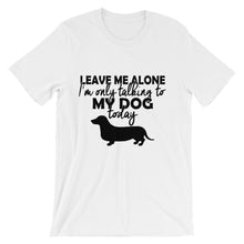 I'm Only Talking to My Dog Today t-shirt