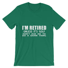 I'm Retired Don't Ask t-shirt