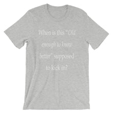 Old enough to know better t-shirt