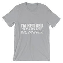 I'm Retired Don't Ask t-shirt