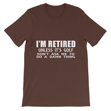 I'm Retired Don't Ask t-shirt