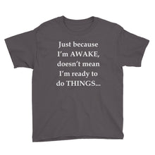 Just Because I'm Awake Youth Short Sleeve T-Shirt