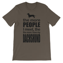 The More People I Meet the More I Love My Dachshund t-shirt