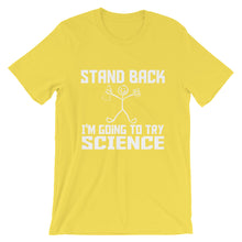 Stand Back I'm Going to Try Science t-shirt