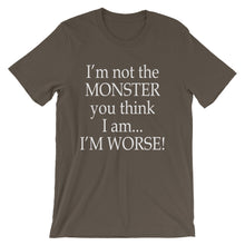 I'm not the monster you think I am t-shirt