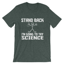 Stand Back I'm Going to Try Science t-shirt