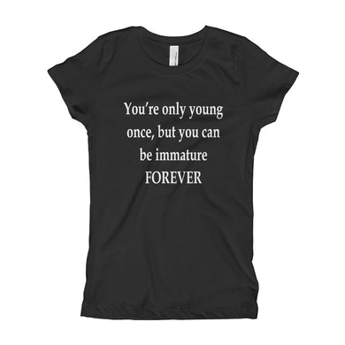 Girl's T-Shirt - You're only young once