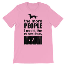 The More People I Meet the More I Love My Dachshund t-shirt