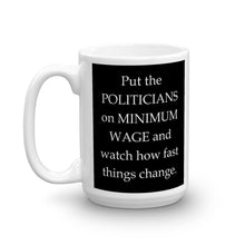 Put politicians on minimum wage Mug