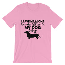 I'm Only Talking to My Dog Today t-shirt