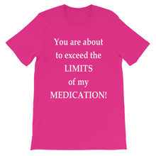 You are about to exceed the limits of my medication!