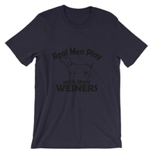 Real Men Play With Their Weiners t-shirt